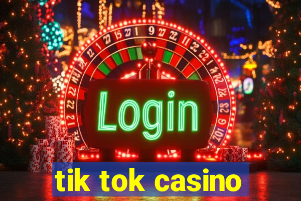 tik tok casino