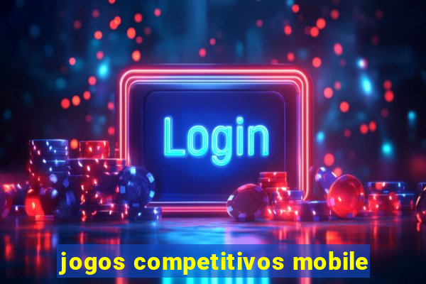 jogos competitivos mobile