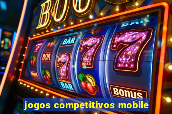 jogos competitivos mobile