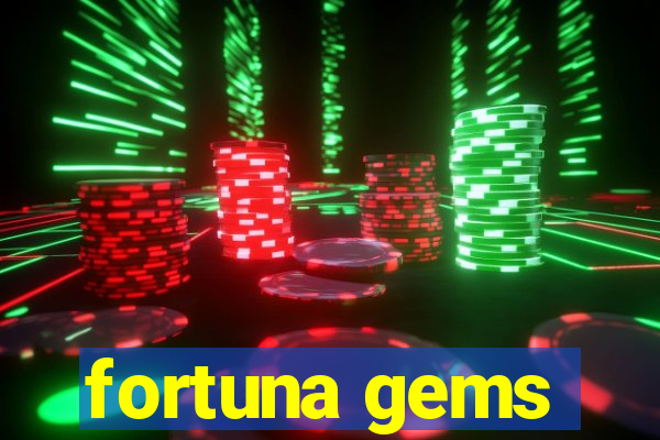 fortuna gems