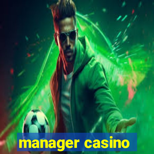 manager casino