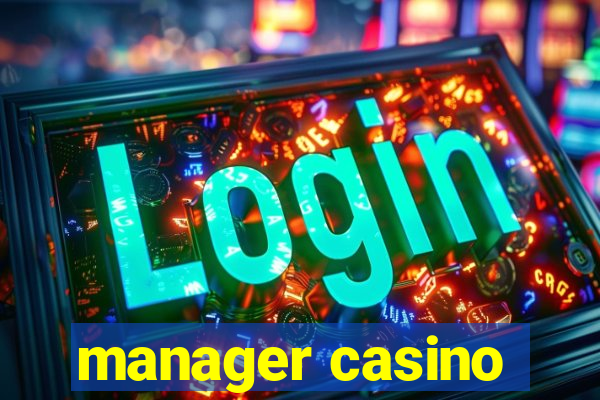 manager casino