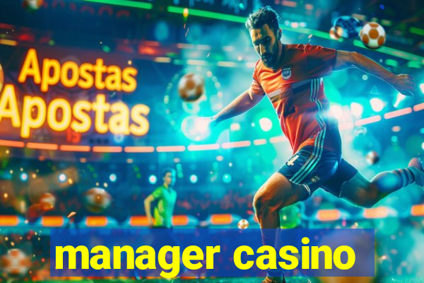 manager casino