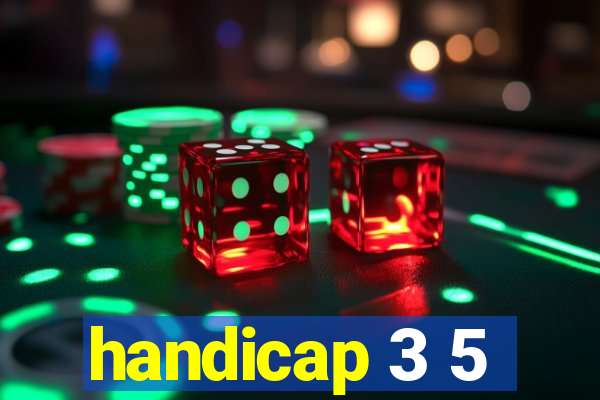 handicap 3 5