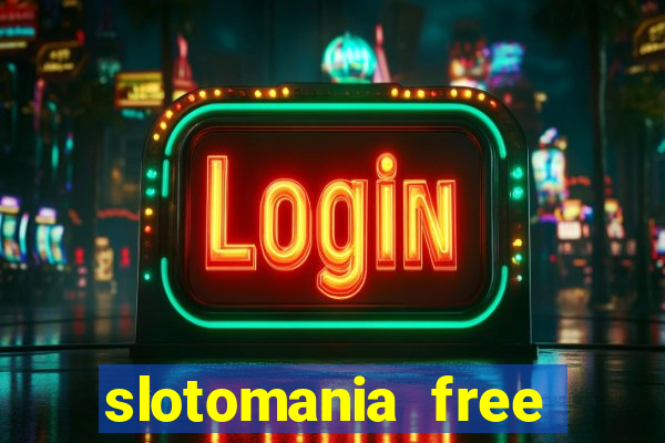 slotomania free slots casino games