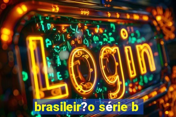 brasileir?o série b