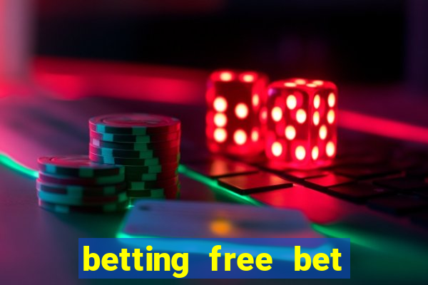 betting free bet no deposit