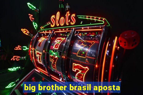 big brother brasil aposta