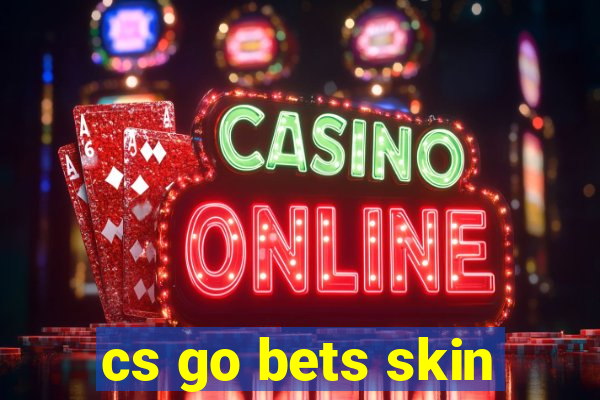 cs go bets skin