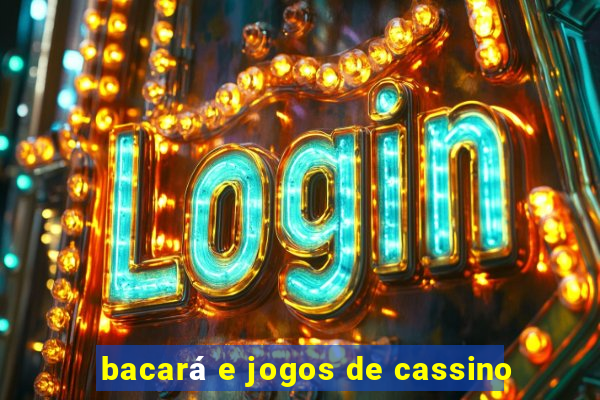 bacará e jogos de cassino