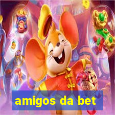 amigos da bet