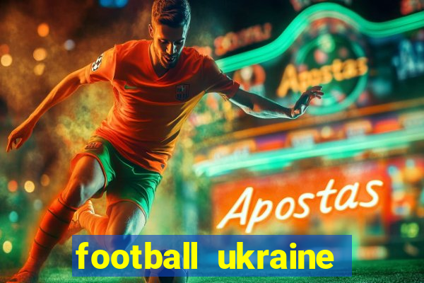 football ukraine premier league