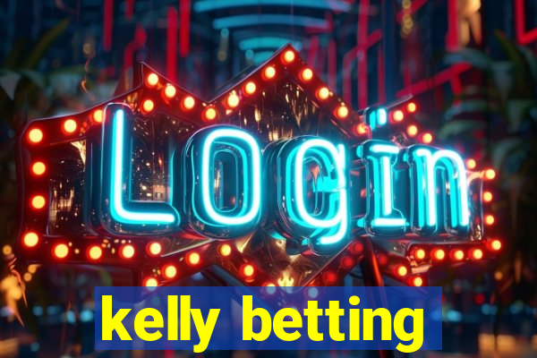 kelly betting