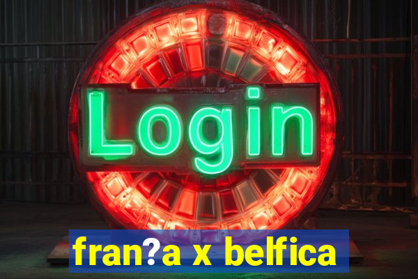 fran?a x belfica