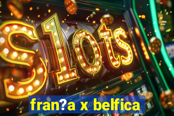 fran?a x belfica