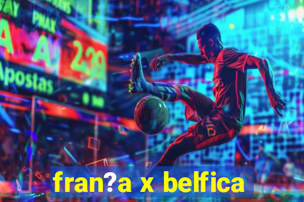 fran?a x belfica