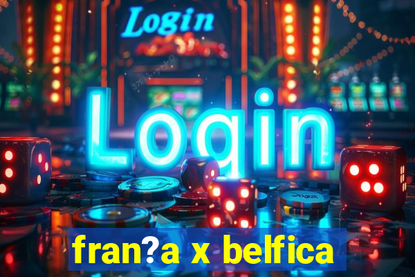 fran?a x belfica