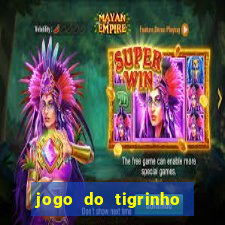 jogo do tigrinho da dinheiro mesmo