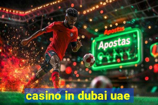 casino in dubai uae