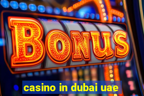 casino in dubai uae