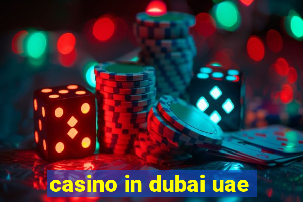 casino in dubai uae