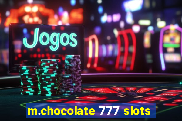 m.chocolate 777 slots