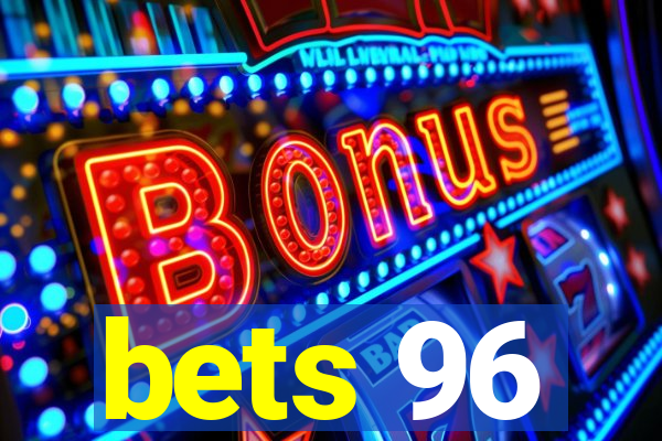 bets 96