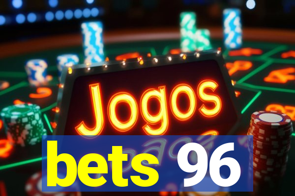 bets 96