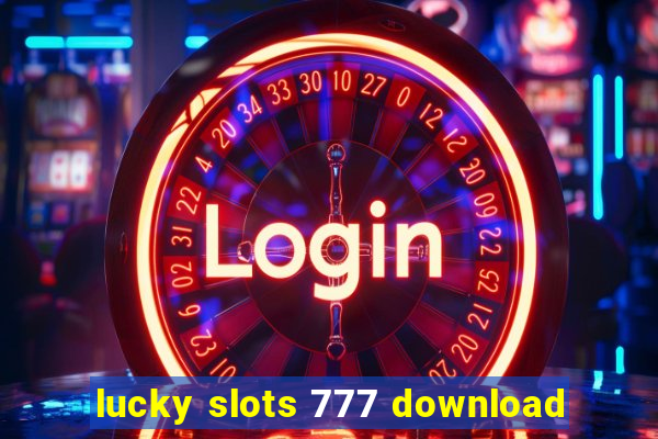 lucky slots 777 download