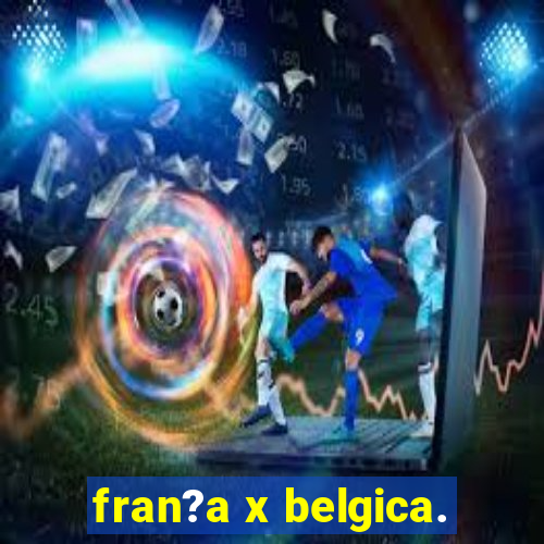 fran?a x belgica.