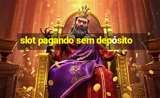 slot pagando sem depósito