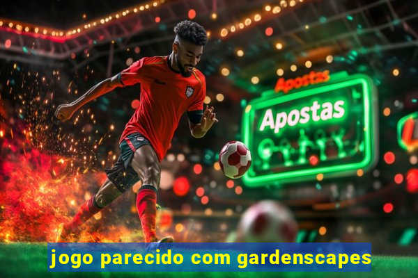 jogo parecido com gardenscapes