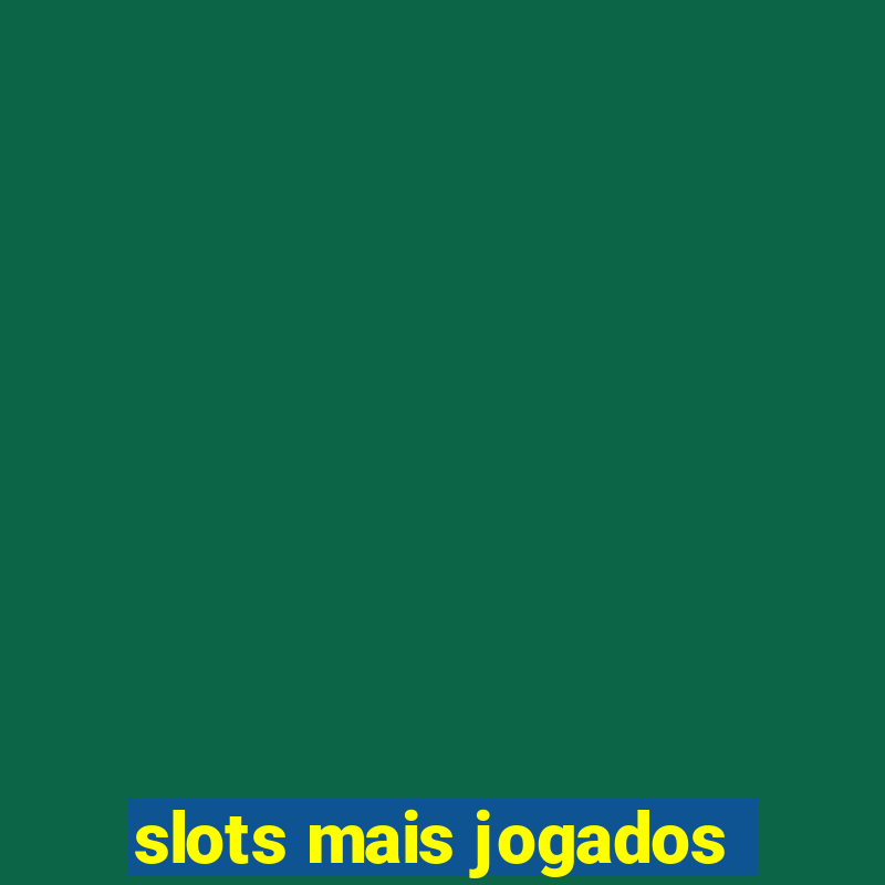 slots mais jogados