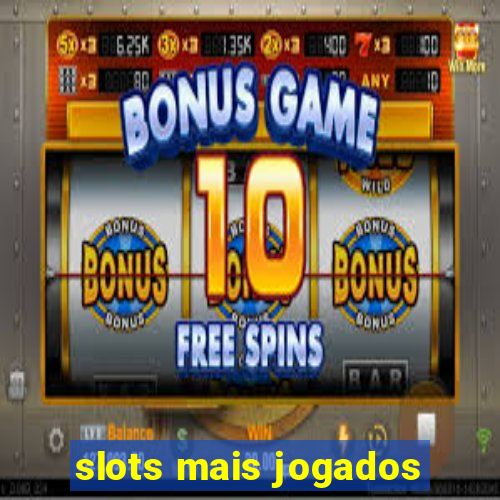 slots mais jogados