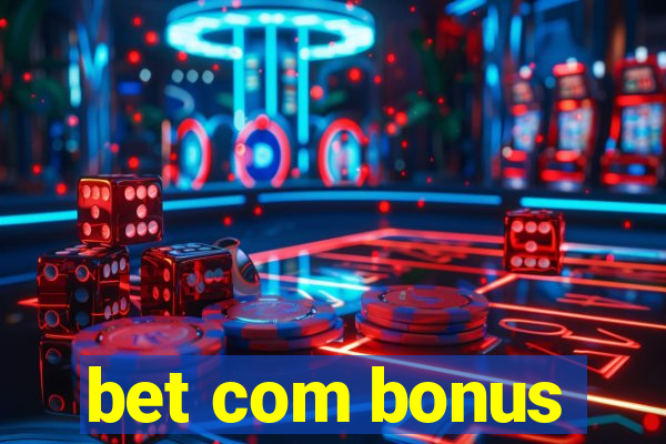 bet com bonus