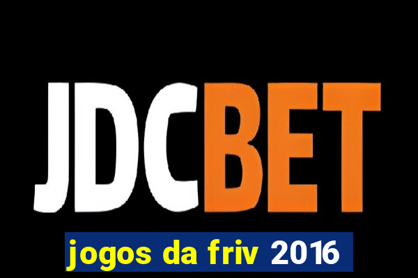 jogos da friv 2016