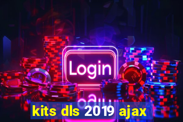 kits dls 2019 ajax