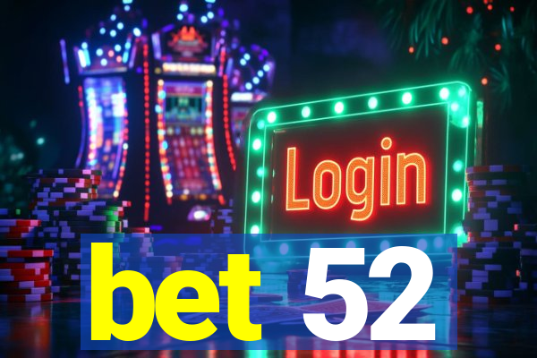 bet 52