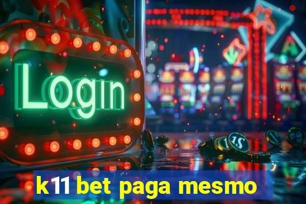 k11 bet paga mesmo