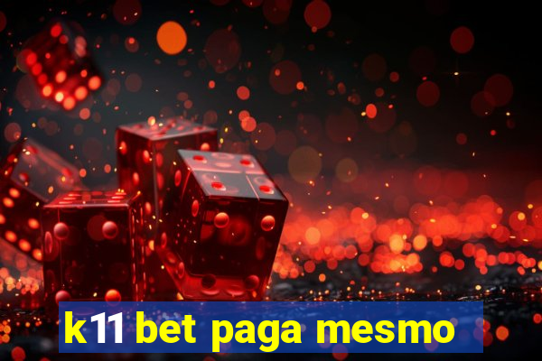 k11 bet paga mesmo