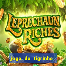 jogo do tigrinho ganha dinheiro de verdade