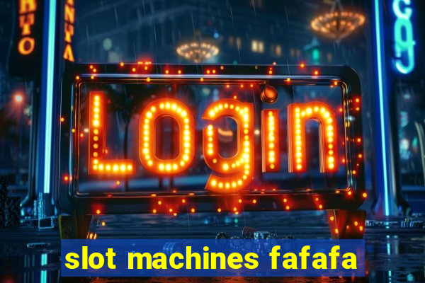 slot machines fafafa