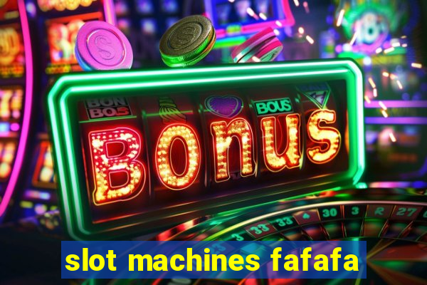 slot machines fafafa