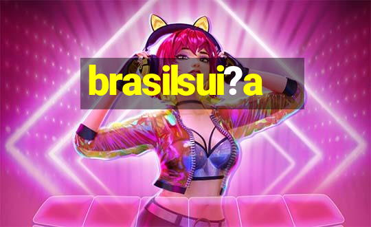 brasilsui?a