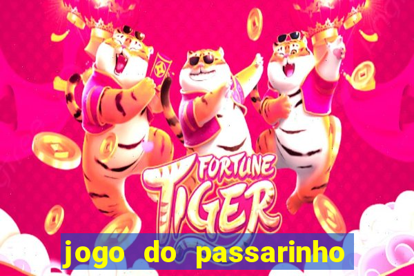 jogo do passarinho que da dinheiro