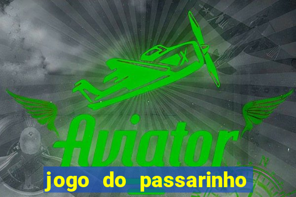 jogo do passarinho que da dinheiro