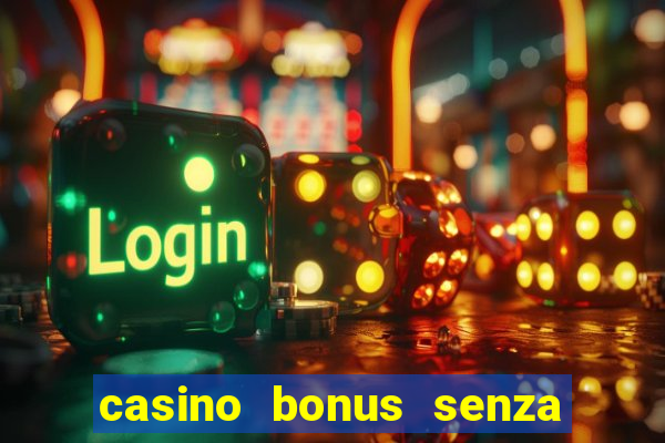 casino bonus senza deposito lista