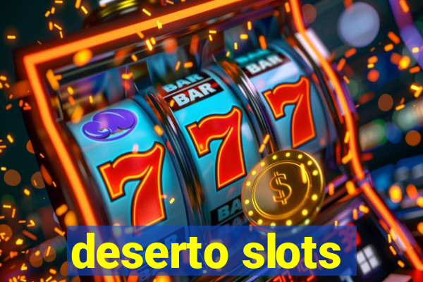 deserto slots