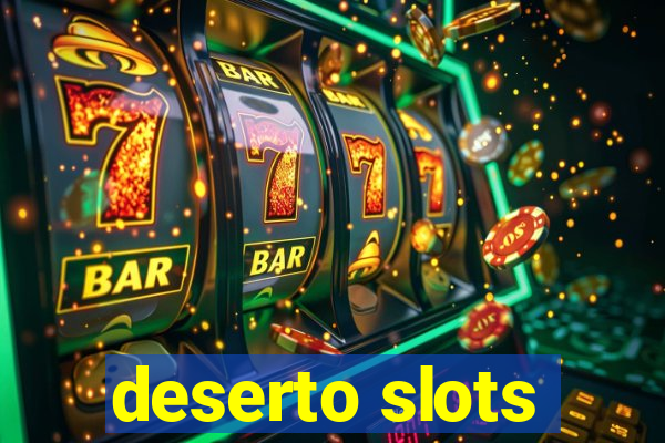 deserto slots