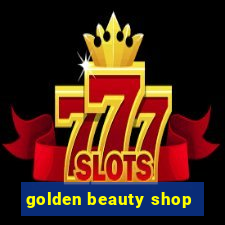 golden beauty shop